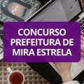 Concurso Prefeitura de Mira Estrela – SP tem edital publicado