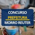 Concurso Prefeitura de Morro Reuter – RS: edital e inscrições; até R$ 12,2 mil