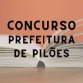 Concurso Prefeitura de Pilões – PB: 96 vagas para todos os níveis