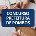 Concurso Prefeitura de Pombos – PE: edital e inscrições