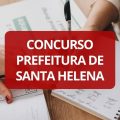 Concurso Prefeitura de Santa Helena – PB: edital e inscrições; até R$ 5 mil