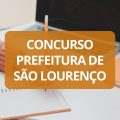 Concurso Prefeitura de São Lourenço – MG abre 114 vagas