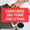 Concurso Prefeitura de São Tomé das Letras – MG abre 101 vagas; até R$ 13,4 mil