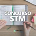 Concurso STM: Edital em breve; mais de 200 vagas previstas