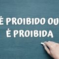 É proibido ou é proibida: qual é a forma certa de falar?