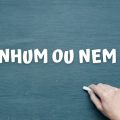 “Nenhum” ou “nem um”? Descubra o jeito certo e não erre mais