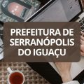 Prefeitura de Serranópolis do Iguaçu – PR lança edital de processo seletivo