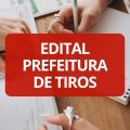 Prefeitura de Tiros – MG lança edital de processo seletivo