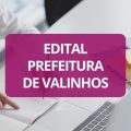 Prefeitura de Valinhos – SP abre vagas em processo seletivo