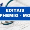 Fhemig – MG abre 30 vagas imediatas; até R$ 6 mil em dois editais