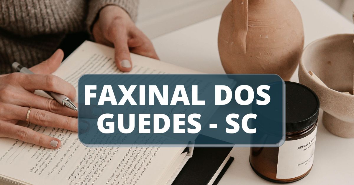 Processo seletivo Prefeitura de Faxinal dos Guedes, seletivo faxinal dos guedes 2023, prefeitura de faxinal dos guedes, faxinal dos guedes, edital faxinal dos guedes, concursos sc.