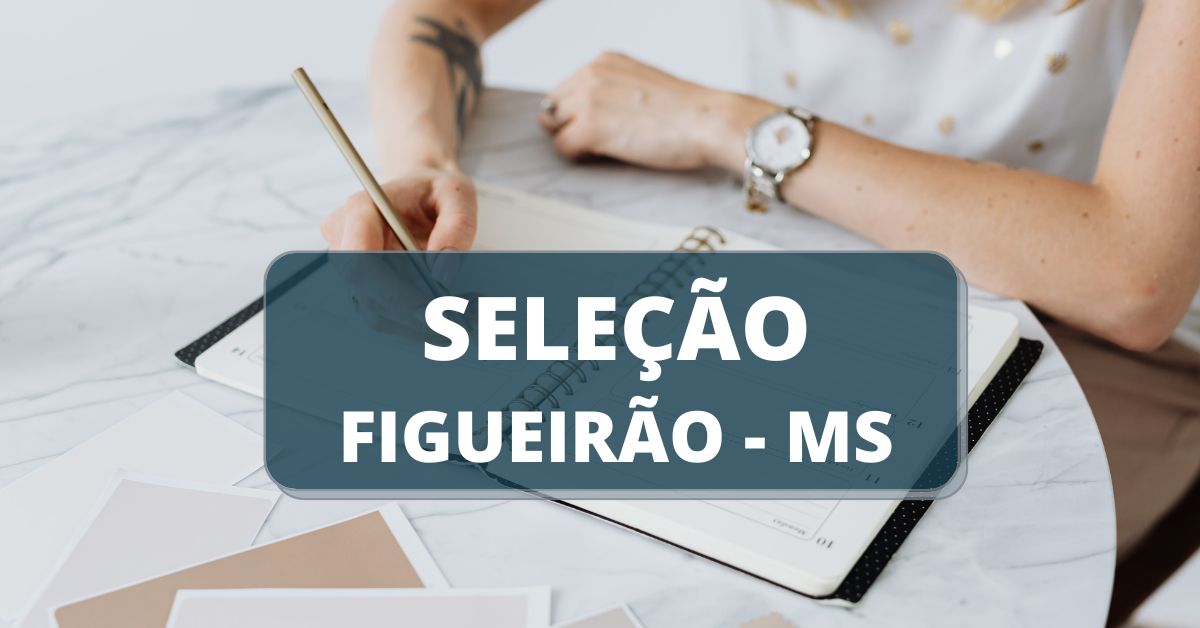 Processo seletivo Prefeitura de Figueirão - MS, processo seletivo Figueirão, seleção figueirão, edital figueirão ms, concursos ms