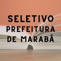 Prefeitura de Marabá – PA publica edital de processo seletivo