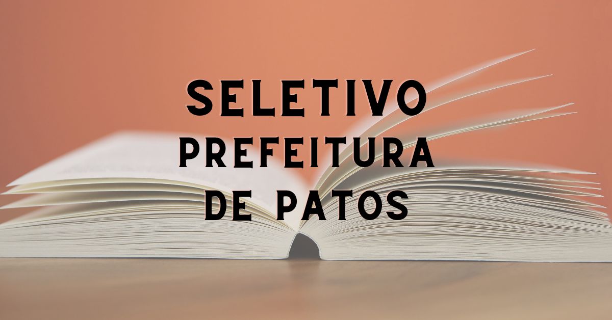 Concurso Prefeitura de Patos, Processo seletivo Prefeitura de Patos, Vagas Patos, Edital Patos