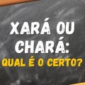 Xará ou chará: aprenda a forma certa de escrever e não erre mais