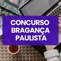 Concurso Câmara de Bragança Paulista – SP: edital e inscrições; até R$ 8,4 mil