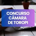 Concurso Câmara de Toropi – RS: edital e inscrições