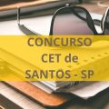 Concurso CET de Santos – SP: novas vagas; até R$ 8.072