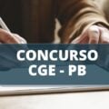 Concurso CGE PB: edital oferta vencimentos de até R$ 13,5 mil