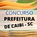 Concurso Prefeitura de Caibi – SC: edital e inscrição