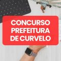 Concurso Prefeitura de Curvelo – MG abre 445 vagas; até R$ 19 mil