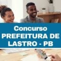 Concurso Prefeitura de Lastro – PB: 32 vagas imediatas; até R$ 3,6 mil