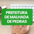 Concurso Prefeitura de Malhada de Pedras – BA tem edital publicado; até R$ 5 mil