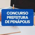 Concurso Prefeitura de Penápolis – SP: edital e inscrições; até R$ 8,8 mil