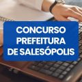 Concurso Prefeitura de Salesópolis – SP: edital retificado e inscrições; até R$ 6,8 mil