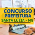 Concurso Prefeitura de Santa Luzia – MG: edital para 135 vagas + cadastro