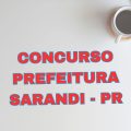 Concurso Prefeitura de Sarandi – PR abre mais de 220 vagas; até R$ 17,1 mil