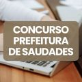 Concurso Prefeitura de Saudades – SC: edital e inscrições