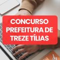 Concurso Prefeitura de Treze Tílias – SC: edital e inscrições; até R$ 12,9 mil