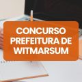 Concurso Prefeitura de Witmarsum – SC: edital e inscrições