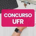 Concurso UFR tem edital publicado; até R$ 4,5 mil