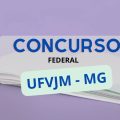 Concurso UFVJM – MG abre mais de 50 vagas para técnico-administrativos