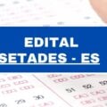 Setades – ES: edital e inscrições; R$ 5 mil mensais