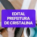 Prefeitura de Cristalina – GO lança edital de processo seletivo