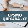 CPSMQ Quixadá – CE divulga edital de processo seletivo com mais de 200 vagas