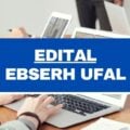 Ebserh Ufal: edital e inscrições; R$ 10,4 mil mensais