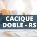 Prefeitura de Cacique Doble – RS divulga editais de processo seletivo