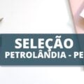 Processo seletivo Prefeitura de Petrolândia – PE: edital e inscrição