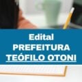 Prefeitura de Teófilo Otoni – MG abre 22 vagas imediatas em edital simplificado