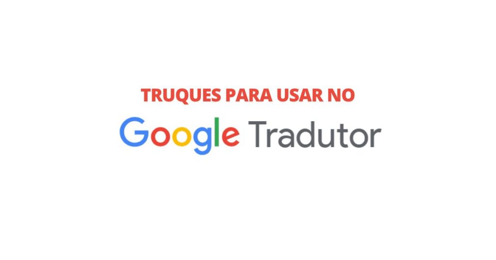 Logo do Google Tradutor depois da frase "truques para usar no"