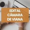 Câmara de Viana – ES anuncia edital de processo seletivo