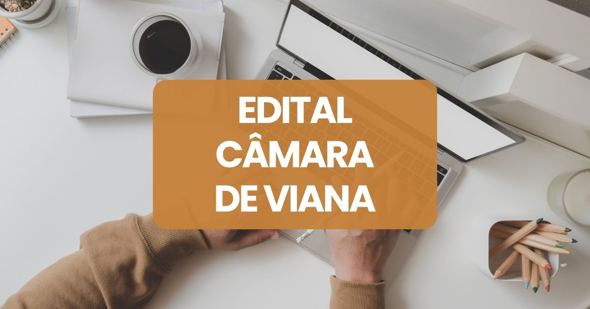 Processo seletivo Câmara de Viana, Câmara de Viana, edital Câmara de Viana, vagas Câmara de Viana.