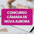 Concurso Câmara de Nova Aurora – PR: edital e inscrições