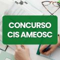 Concurso CIS AMEOSC: edital e inscrições