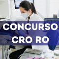 Concurso CRO RO: edital e inscrição para novas vagas