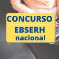 Concurso EBSERH: até R$ 12,5 mil; cronograma retificado